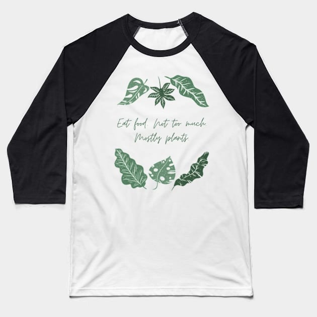 Eat food not too much mostly plants Baseball T-Shirt by larfly